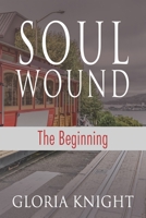 Soul Wound: The Beginning 1954943199 Book Cover