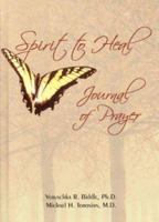 Spirit to Heal Journal of Prayer 0972941916 Book Cover