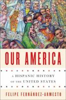Our America: An Hispanic History of the United States 0393349829 Book Cover