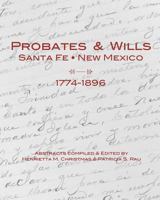 Probates & Wills Santa Fe 1774-1896 1936744066 Book Cover