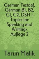 German Testdaf, German B1, B2, C1, C2, DSH - Topics for Speaking and Writing (German Edition) 1095654527 Book Cover