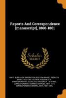 Reports And Correspondence [manuscript], 1860-1861 1018195025 Book Cover