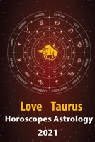Taurus Love Horoscope & Astrology 2021: What is My Zodiac Sign by Date of Birth and Time for Every Star Tarot Card Reading Fortune and Personality Monthly for Year of the Ox 2021 B08PXK55CW Book Cover