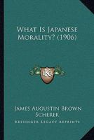 What Is Japanese Morality? 1241058636 Book Cover