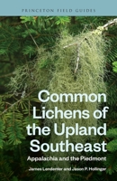 Common Lichens of the Upland Southeast: Appalachia and the Piedmont 0691230730 Book Cover