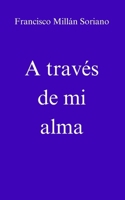 A través de mi alma (Spanish Edition) 8409826372 Book Cover