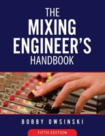 The Mixing Engineer's Handbook: 5th Edition 194683713X Book Cover