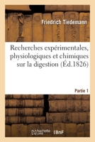 Recherches Expérimentales, Physiologiques Et Chimiques, Sur La Digestion: Considérée Dans Les Quatre Classes D'animaux Vertébrés, Volume 1... 232941451X Book Cover