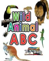 Wild Animal ABC: Learning your ABC (Age 3 to 5) 1988695627 Book Cover