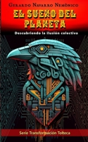 EL SUEÑO DEL PLANETA: Descubriendo la ilusión colectiva (Spanish Edition) B0F6LTYR29 Book Cover