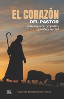 El Corazón del Pastor: Liderazgo con propósito, pasión y verdad (Spanish Edition) B0FBJRFZBR Book Cover