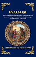 Psalm 151: The Lost Apocryphal Hymn of King David - An Ancient Song of Divine Anointing, Courage, and the Defeat of Goliath (Library of Alexandria - Esoteric) 1807528618 Book Cover
