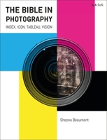 The Bible in Photography: Index, Icon, Tableau, Vision 0567706532 Book Cover