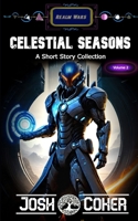 Celestial Seasons Volume 2: A Space Opera Portal Fiction Short Story Collection (Realm Wars) B0FCY5CMCB Book Cover