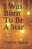 I Was Born To Be A Star 1686469462 Book Cover