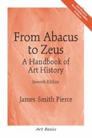 From Abacus to Zeus: A Handbook of Art History, Seventh Edition 0137830289 Book Cover