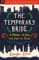 The Temporary Bride: A Memoir of Love and Food in Iran 1844088235 Book Cover