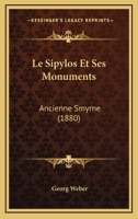 Le Sipylos Et Ses Monuments. Ancienne Smyrne 1022762265 Book Cover