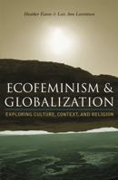 Ecofeminism and Globalization: Exploring Culture, Context, and Religion 0742526984 Book Cover