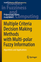 Multiple Criteria Decision Making Methods with Multi-Polar Fuzzy Information: Algorithms and Applications 3031436385 Book Cover