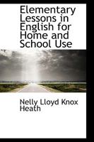 Elementary Lessons in English for Home and School Use 1103683128 Book Cover