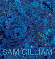 Sam Gilliam: The Last Five Years 1948701634 Book Cover