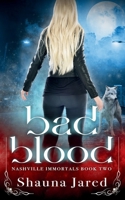 Bad Blood: Nashville Immortals Book Two 1649230214 Book Cover