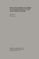 Multilingualism in International Law and Institutions 9028602100 Book Cover