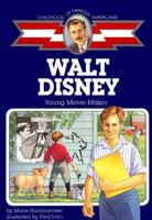 Walt Disney: Young Movie Maker (Childhood of Famous Americans) 0689813244 Book Cover