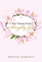 My Visions from Almighty God 1512763543 Book Cover