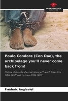 Poulo Condore (Con Dao), the archipelago you'll never come back from! 620248599X Book Cover