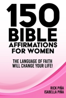 150 Affirmations of Faith for Women: Speaking the language of faith will change your life! B0BQ9RGW4R Book Cover