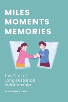 Miles, Moments, Memories: The Craft of Long Distance Relationship B0CM3XJNS7 Book Cover