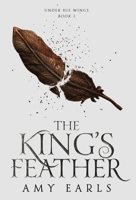 The King's Feather: A Fantasy Adventure Book for Christian Teens B0C9SW2RWJ Book Cover