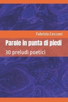 Parole in punta di piedi: 30 preludi poetici B09FNHR8VV Book Cover