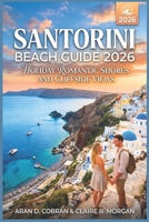 Santorini Beach Guide 2026: Romantic Shores and Cliffside Views B0GZVYFYK5 Book Cover