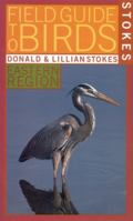 Stokes Field Guide to Birds: Eastern Region (Stokes Field Guides) 0316818097 Book Cover