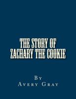 The Story of Zachary the Cookie 1723415677 Book Cover