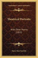 Theatrical Portraits: With Other Poems 1167195302 Book Cover