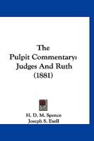 The Pulpit Commentary: Judges And Ruth 1120306639 Book Cover