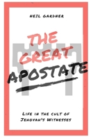 The Great Apostate: Life in the cult of Jehovah's Witnesses 1976935679 Book Cover