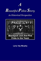 A Beautiful Police Story As Historical Perspective 1304016552 Book Cover