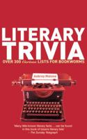 Literary Trivia: Over 300 Curious Lists for Bookworms 1853756431 Book Cover