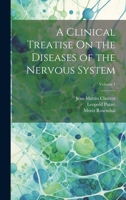 A Clinical Treatise On the Diseases of the Nervous System; Volume 1 1022675796 Book Cover