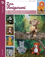 Zoo Amigurumi Crochet: 8 Projects to Create Your Own Animal Kingdom 1464791031 Book Cover