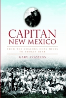 Capitan, New Mexico: From the Coalora Coal Mines to Smokey Bear 1609494512 Book Cover
