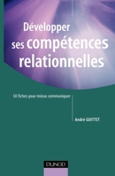 Développer ses compétences relationnelles - 50 fiches pour mieux communiquer: 50 fiches pour mieux communiquer (French Edition) 210049645X Book Cover