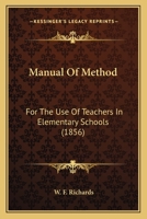 Manual Of Method: For The Use Of Teachers In Elementary Schools 1437070167 Book Cover