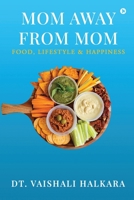 Mom Away From Mom: Food, Lifestyle and Happiness B0CCQ3SQVD Book Cover