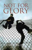 Not for Glory 1841951749 Book Cover